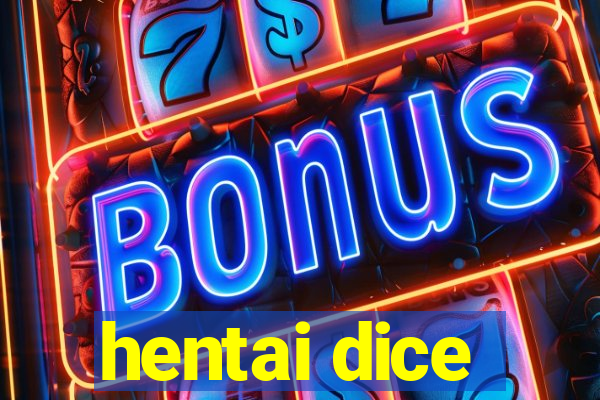 hentai dice