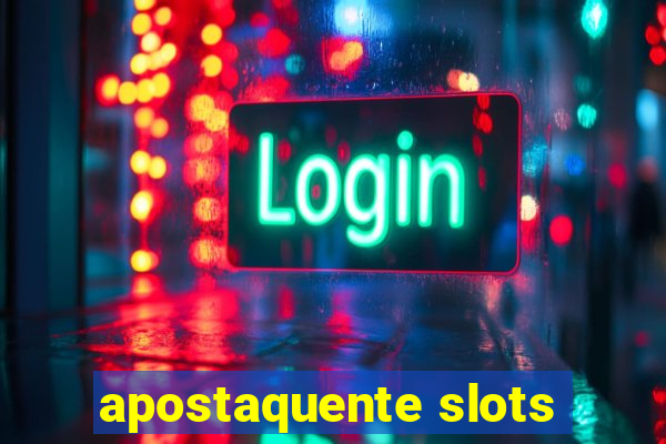 apostaquente slots