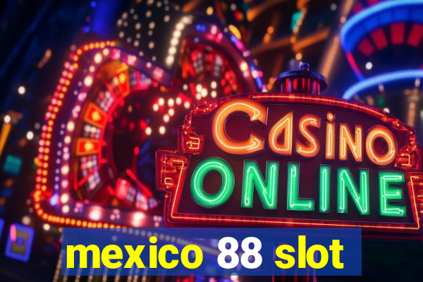 mexico 88 slot