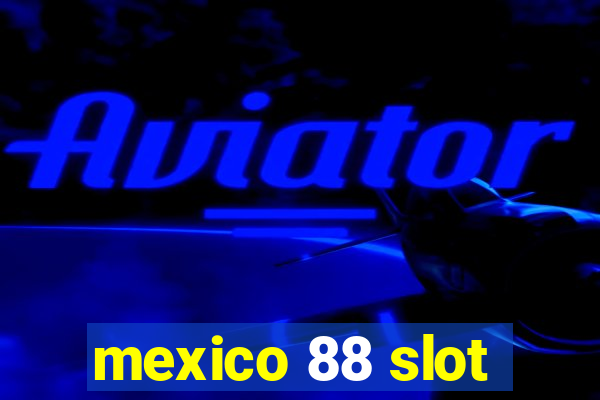 mexico 88 slot