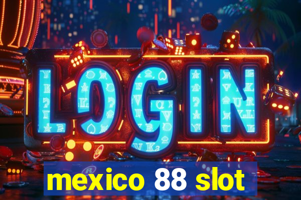 mexico 88 slot