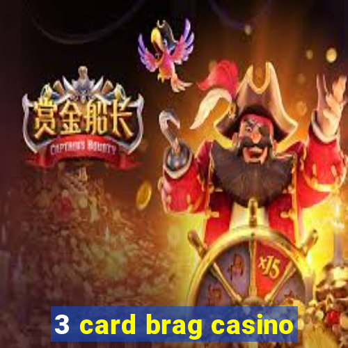 3 card brag casino