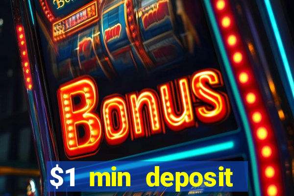 $1 min deposit online casino