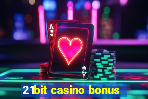 21bit casino bonus