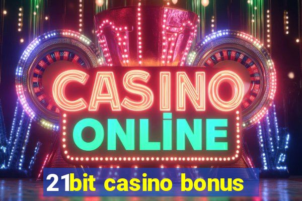 21bit casino bonus