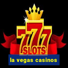 la vegas casinos