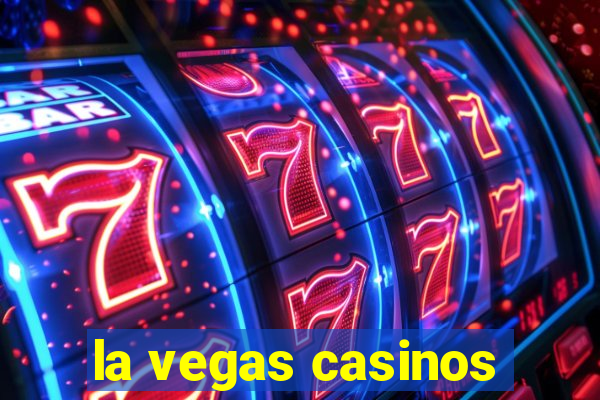 la vegas casinos