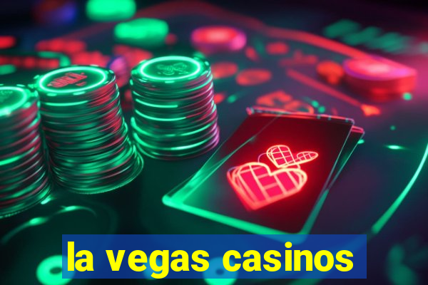 la vegas casinos