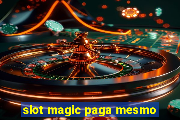 slot magic paga mesmo