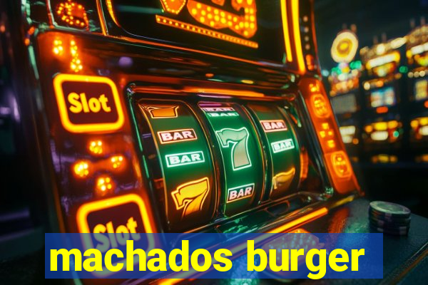 machados burger