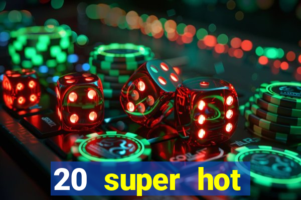 20 super hot casino game