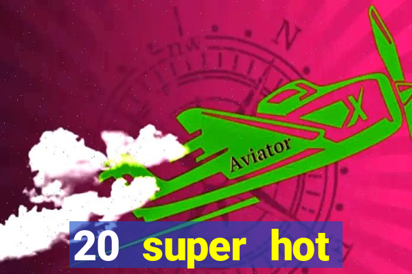 20 super hot casino game