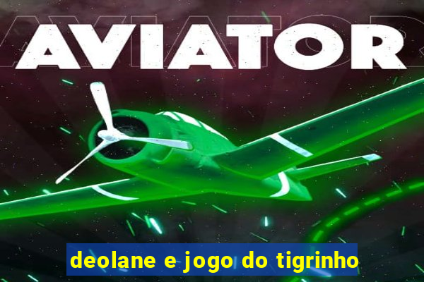 deolane e jogo do tigrinho