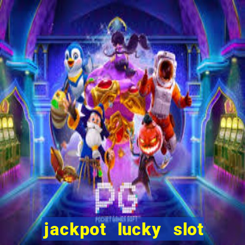 jackpot lucky slot real cash