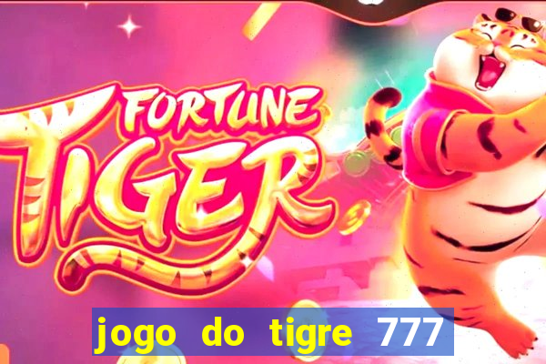 jogo do tigre 777 fortune tiger