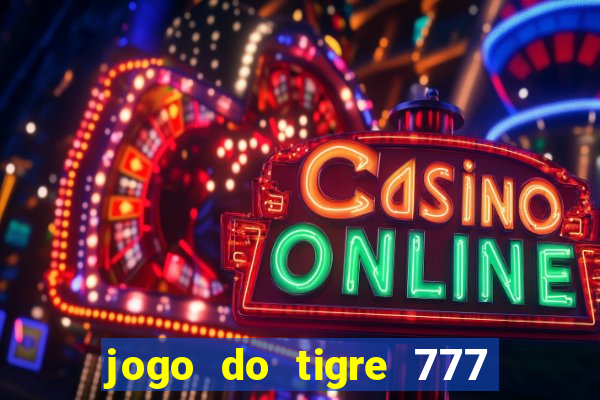 jogo do tigre 777 fortune tiger