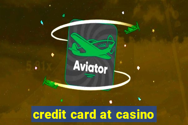 credit card at casino