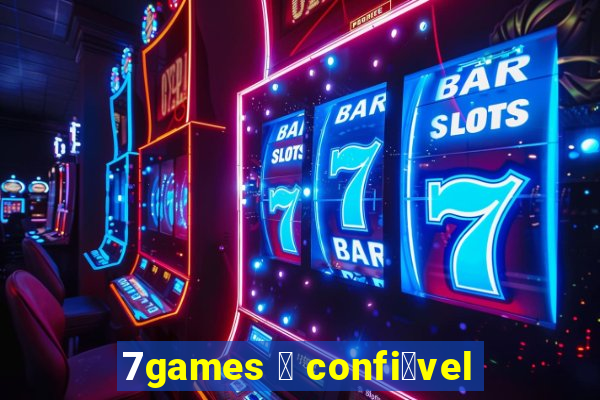 7games 茅 confi谩vel