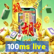 100ms live