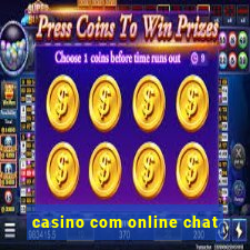 casino com online chat