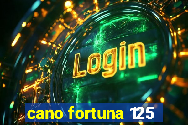 cano fortuna 125