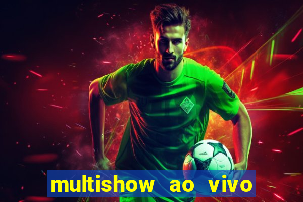 multishow ao vivo online gratis