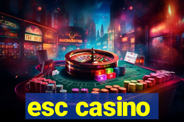 esc casino