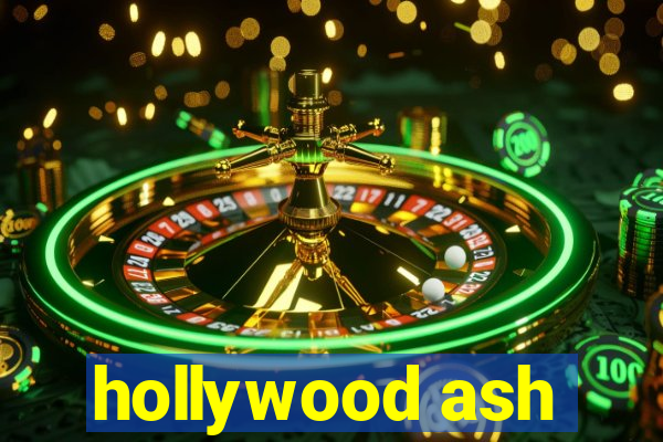 hollywood ash