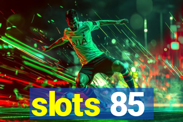 slots 85