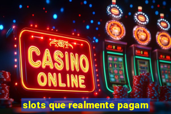 slots que realmente pagam