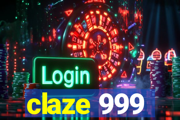 claze 999