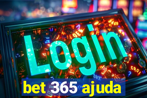 bet 365 ajuda