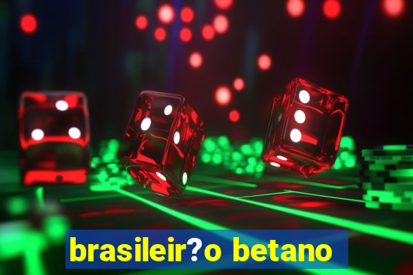 brasileir?o betano