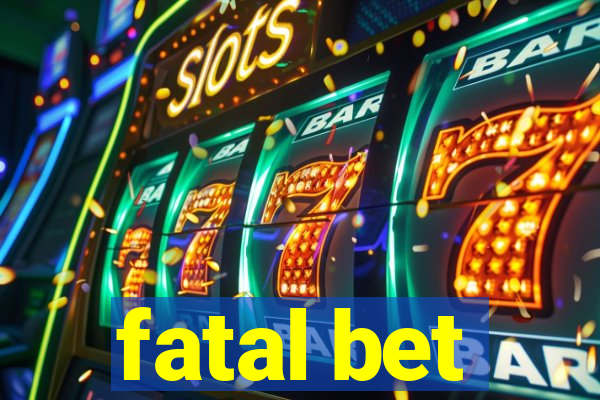 fatal bet