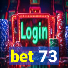 bet 73