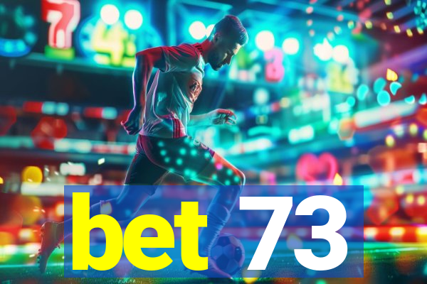 bet 73