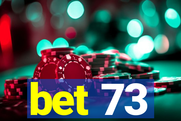 bet 73