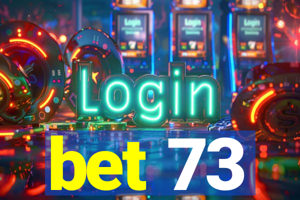 bet 73