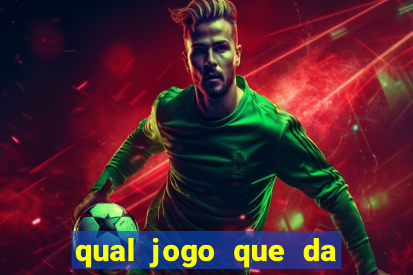 qual jogo que da dinheiro de verdade