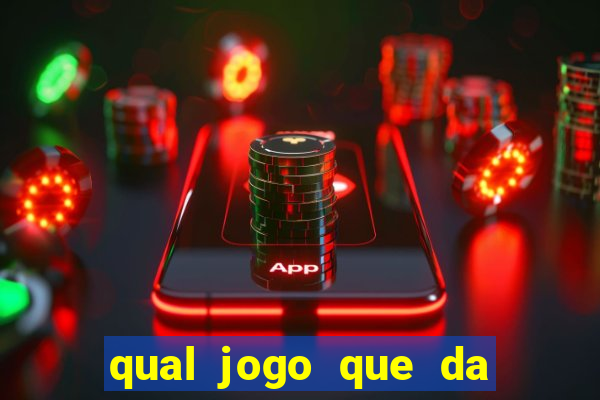 qual jogo que da dinheiro de verdade