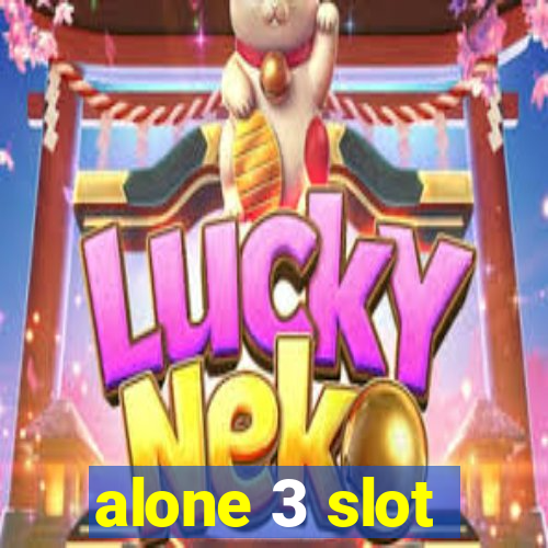 alone 3 slot