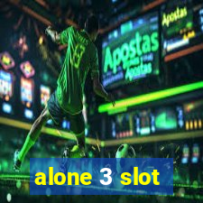 alone 3 slot