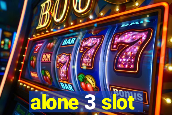 alone 3 slot