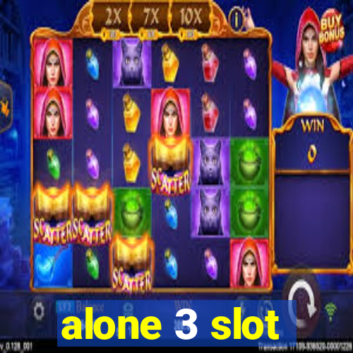 alone 3 slot