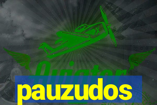 pauzudos