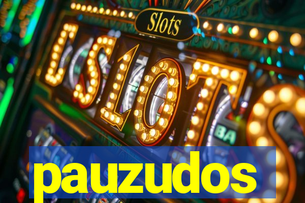 pauzudos