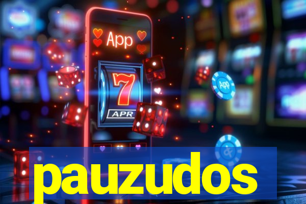 pauzudos