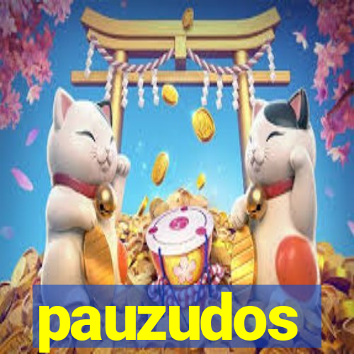 pauzudos