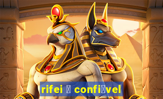 rifei 茅 confi谩vel