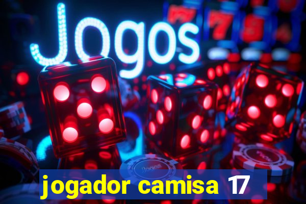 jogador camisa 17